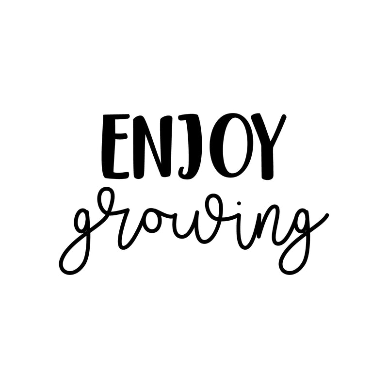 Vinyl Wall Art Decal - Enjoy Growing - 13" x 22" - Modern Inspirational Cute Optimistic Self Esteem Quote Sticker For Bedroom Closet Bathroom Kids Room Playroom School Office Coffee Shop Decor 1
