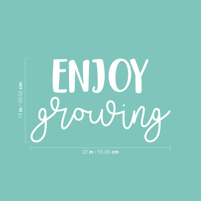 Vinyl Wall Art Decal - Enjoy Growing - 13" x 22" - Modern Inspirational Cute Optimistic Self Esteem Quote Sticker For Bedroom Closet Bathroom Kids Room Playroom School Office Coffee Shop Decor 4