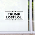 Vinyl Wall Art Decal - Trump Lost Lol - 11" x 22" - Trendy Funny Sarcastic Adult Elections Joke Quote Sticker For Business Office Store Coffee Shop Entrance Door Windows Decor 1