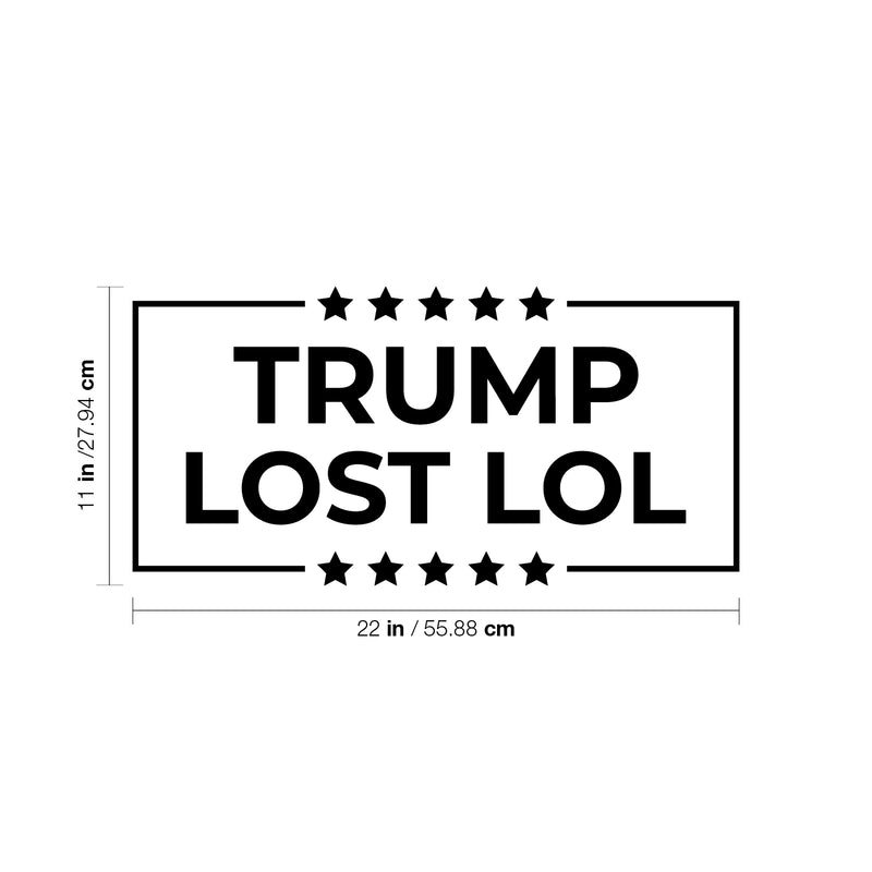 Vinyl Wall Art Decal - Trump Lost Lol - 11" x 22" - Trendy Funny Sarcastic Adult Elections Joke Quote Sticker For Business Office Store Coffee Shop Entrance Door Windows Decor 3