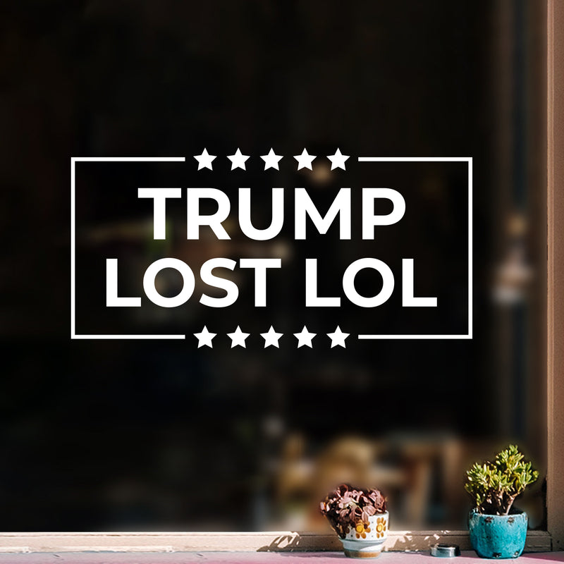 Vinyl Wall Art Decal - Trump Lost Lol - 11" x 22" - Trendy Funny Sarcastic Adult Elections Joke Quote Sticker For Business Office Store Coffee Shop Entrance Door Windows Decor 2