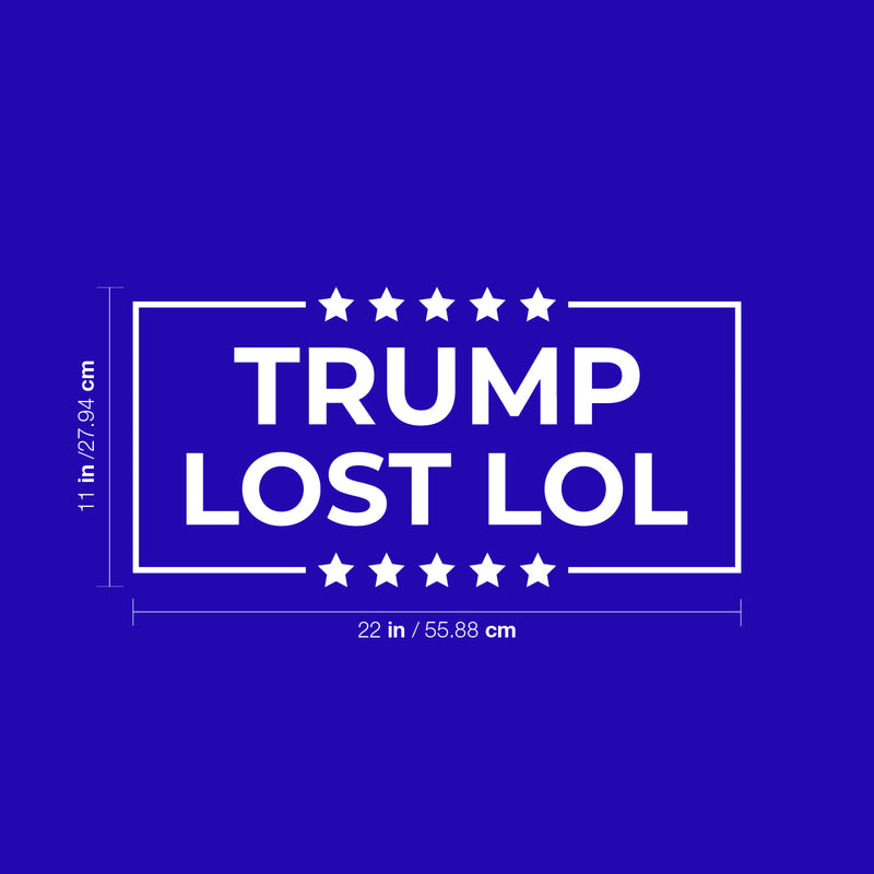 Vinyl Wall Art Decal - Trump Lost Lol - 11" x 22" - Trendy Funny Sarcastic Adult Elections Joke Quote Sticker For Business Office Store Coffee Shop Entrance Door Windows Decor 3