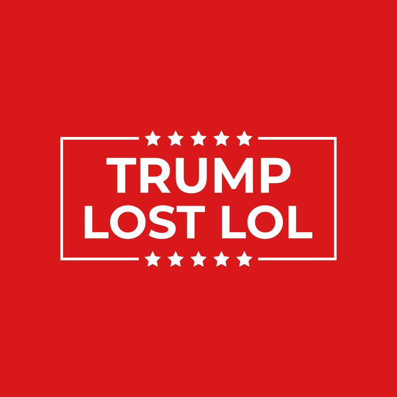 Vinyl Wall Art Decal - Trump Lost Lol - Trendy Funny Sarcastic Adult Elections Joke Quote Sticker For Business Office Store Coffee Shop Entrance Door Windows Decor 5