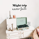 Vinyl Wall Art Decal - Might Trip Never Fall - - Trendy Cute Peaceful Inspirational Good Vibes Quote Sticker For Bedroom Closet Living Room School Office Business Store Decor 2