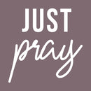 Vinyl Wall Art Decal - Just Pray - 17" x 17" - Trendy Optimistic Inspirational Cute Thankful Life Quote Sticker For Bedroom Bathroom Closet Kids Room Living Room Playroom Decor 1