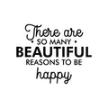 Vinyl Wall Art Decal - There Are So Many Beautiful Reasons To Be Happy - 17. Trendy Positive Mind Change Quote Sticker For Office Business Store Gym Coffee Shop School Classroom Decor 1