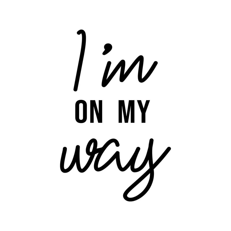 Vinyl Wall Art Decal - I'm On My Way - 34.1" x 22" - Trendy Motivational Positive Self Esteem Quote Sticker For Office Business Gym Yoga Fitness School Home Playroom Kids Room Decor 1