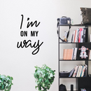 Vinyl Wall Art Decal - I'm On My Way - 34.1" x 22" - Trendy Motivational Positive Self Esteem Quote Sticker For Office Business Gym Yoga Fitness School Home Playroom Kids Room Decor 2