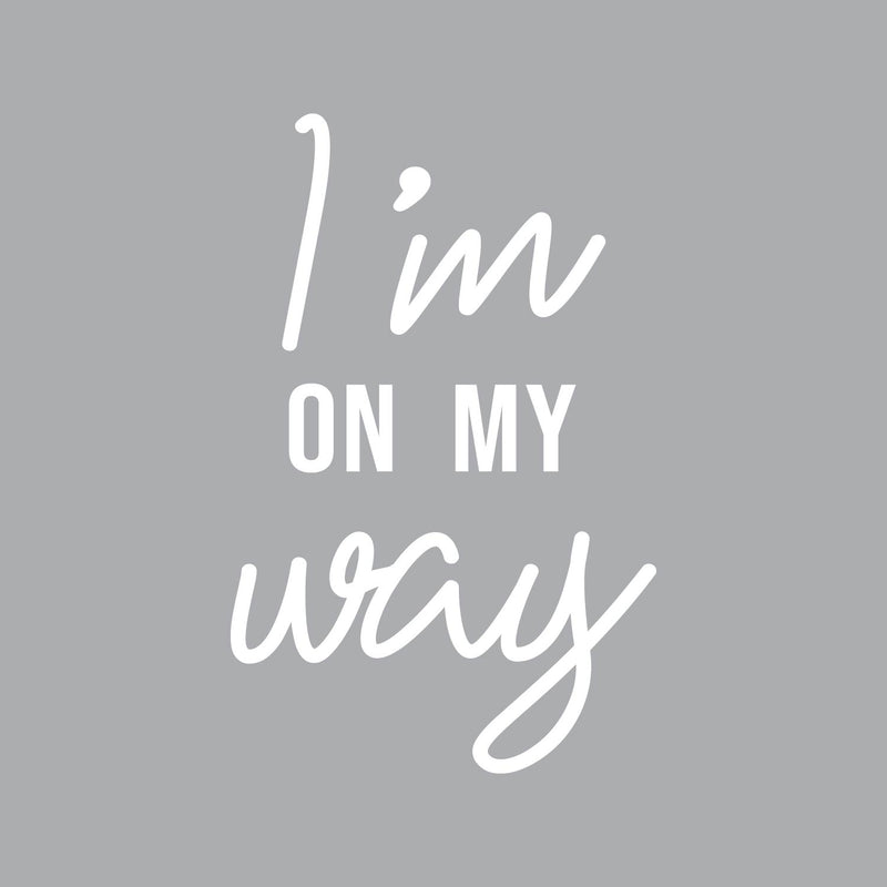 Vinyl Wall Art Decal - I'm On My Way - 34.1" x 22" - Trendy Motivational Positive Self Esteem Quote Sticker For Office Business Gym Yoga Fitness School Home Playroom Kids Room Decor 1