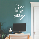 Vinyl Wall Art Decal - I'm On My Way - 34.1" x 22" - Trendy Motivational Positive Self Esteem Quote Sticker For Office Business Gym Yoga Fitness School Home Playroom Kids Room Decor 3