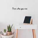 Vinyl Wall Art Decal - Own Who You Are - 3.1" x 18" - Modern Inspirational Cute Optimistic Self Esteem Quote Sticker For Bedroom Closet Bathroom Living Rom Kids Room Playroom School Decor 3