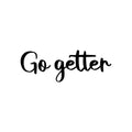 Vinyl Wall Art Decal - Go Getter - Trendy Motivational Positive Good Vibes Quote Sticker For Office Business Store Gym Fitness Coffee Shop School Home Playroom Kids Room Decor 1