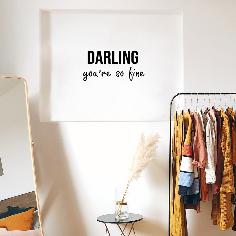 Vinyl Wall Art Decal - Darling You're So Fine - 10" x 20" - Trendy Inspirational Positive Cute Girly Quote Sticker For Girls Room Bedroom Closet Bathroom Playroom Office School Feminine Decor 3