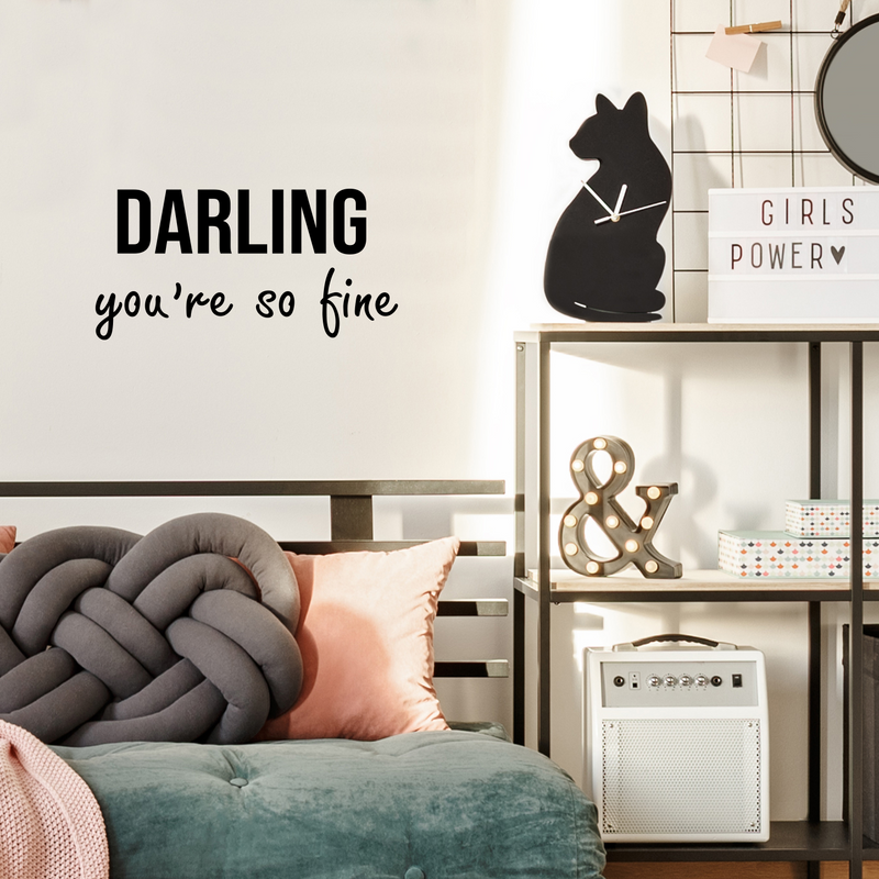 Vinyl Wall Art Decal - Darling You're So Fine - 10" x 20" - Trendy Inspirational Positive Cute Girly Quote Sticker For Girls Room Bedroom Closet Bathroom Playroom Office School Feminine Decor 2