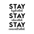 Vinyl Wall Art Decal - Stay Hydrated Stay Educated Stay Concentrated - Inspirational Positive Healthy Lifestyle Quote Sticker For Office Business Store Gym Fitness School Decor 1