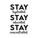 Vinyl Wall Art Decal - Stay Hydrated Stay Educated Stay Concentrated - Inspirational Positive Healthy Lifestyle Quote Sticker For Office Business Store Gym Fitness School Decor 1