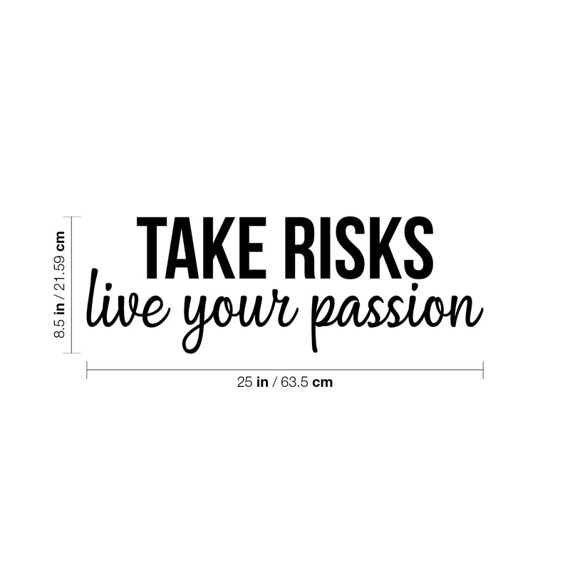 Vinyl Wall Art Decal - Take Risks; Live Your Passion - 8.5" x 25" - Trendy Motivational Positive Good Vibes Quote Sticker For Office Business Store Gym Fitness School Home Playroom Kids Room Decor 4