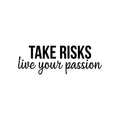 Vinyl Wall Art Decal - Take Risks; Live Your Passion - 8. Trendy Motivational Positive Good Vibes Quote Sticker For Office Business Store Gym Fitness School Home Playroom Kids Room Decor 1