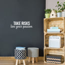 Vinyl Wall Art Decal - Take Risks; Live Your Passion - 8.5" x 25" - Trendy Motivational Positive Good Vibes Quote Sticker For Office Business Store Gym Fitness School Home Playroom Kids Room Decor 2