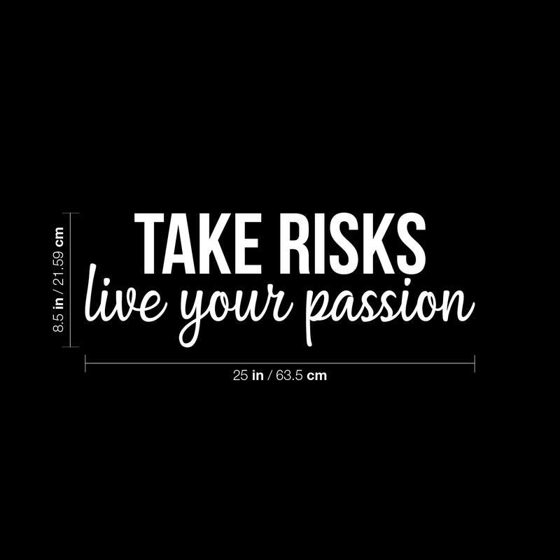 Vinyl Wall Art Decal - Take Risks; Live Your Passion - 8.5" x 25" - Trendy Motivational Positive Good Vibes Quote Sticker For Office Business Store Gym Fitness School Home Playroom Kids Room Decor 4