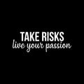 Vinyl Wall Art Decal - Take Risks; Live Your Passion - 8.5" x 25" - Trendy Motivational Positive Good Vibes Quote Sticker For Office Business Store Gym Fitness School Home Playroom Kids Room Decor 1