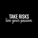 Vinyl Wall Art Decal - Take Risks; Live Your Passion - 8.5" x 25" - Trendy Motivational Positive Good Vibes Quote Sticker For Office Business Store Gym Fitness School Home Playroom Kids Room Decor 1