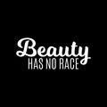 Vinyl Wall Art Decal - Beauty Has No Race - 9.5" x 22" - Trendy Inspirational Positive Cute Girly Quote Sticker For Girls Room Bedroom Closet Bathroom Playroom Yoga Ballet School Feminine Decor 1