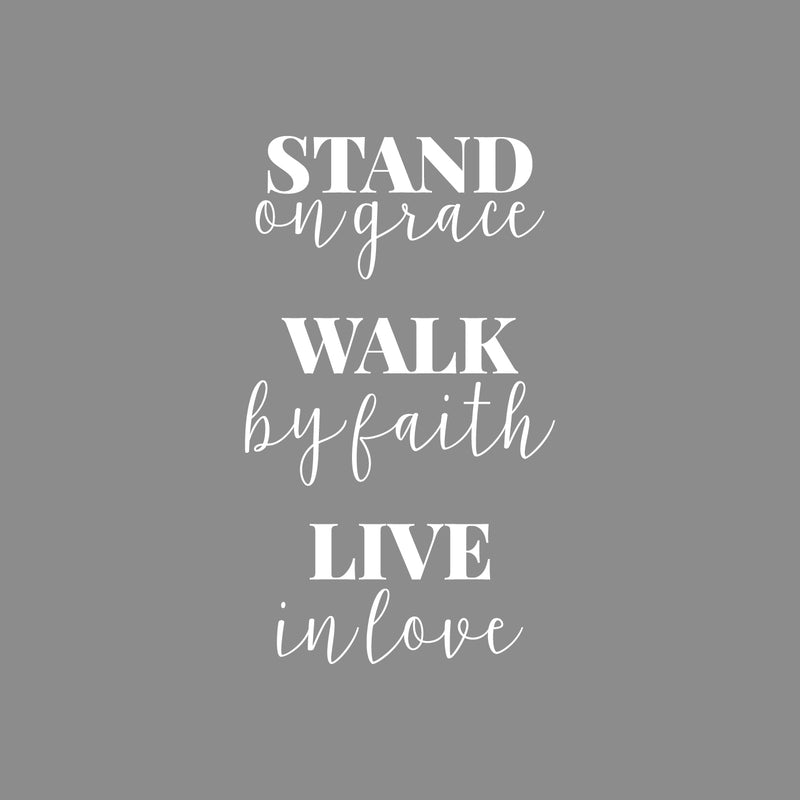 Vinyl Wall Art Decal - Stand On Grace; Walk By Faith; Live In Love - 28.5" x 17" - Trendy Cute Optimistic Self Esteem Quote Sticker For Bedroom Closet Living Rom Kids Room Playroom School Decor 1