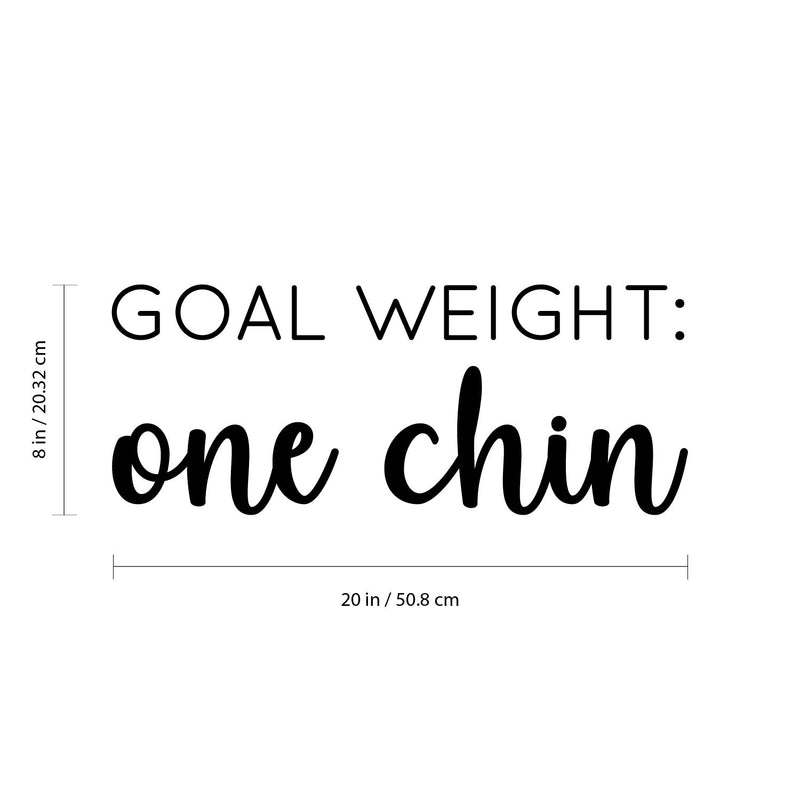 Vinyl Wall Art Decal - Goal Weight: One Chin - Trendy Inspirational Cute Funny Sarcastic Joke Quote Sticker For Bedroom Closet Bathroom Office Boutique Coffee Shop Gym Yoga Fitness Decor 4