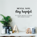 Vinyl Wall Art Decal - Stay Hopeful; It's A Brave Decision To Choose Faith - 12" x 21" - Modern Inspirational Cute Optimistic Quote Sticker For Bedroom Closet Living Rom Kids Room School Decor 3