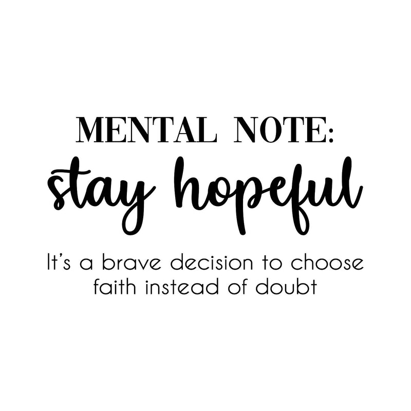 Vinyl Wall Art Decal - Mental Note: Stay Hopeful; It's A Brave Decision To Choose - Modern Inspirational Optimistic Quote Sticker For Bedroom Closet Living Rom Kids Room School Decor 1