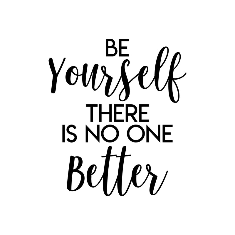 Vinyl Wall Art Decal - Be Yourself There Is No One Better - 25" x 22" - Trendy Motivational Optimistic Self Esteem Quote Sticker For Bedroom Closet Kids Room Playroom School Office Decor 1