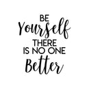 Vinyl Wall Art Decal - Be Yourself There Is No One Better - 25" x 22" - Trendy Motivational Optimistic Self Esteem Quote Sticker For Bedroom Closet Kids Room Playroom School Office Decor 1