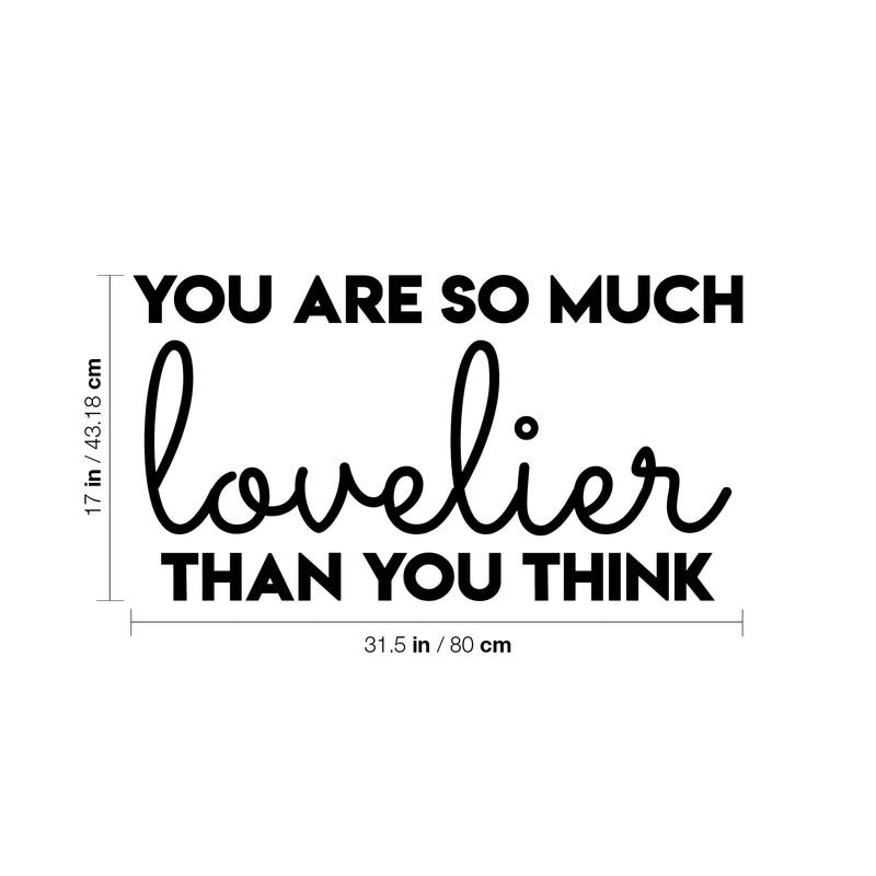 Vinyl Wall Art Decal - You Are So Much Lovelier Than You Think - 17" x 31.5" - Modern Cute Motivational Self Esteem Quote Sticker For Bedroom Closet Kids Room Playroom School Office Decor 4