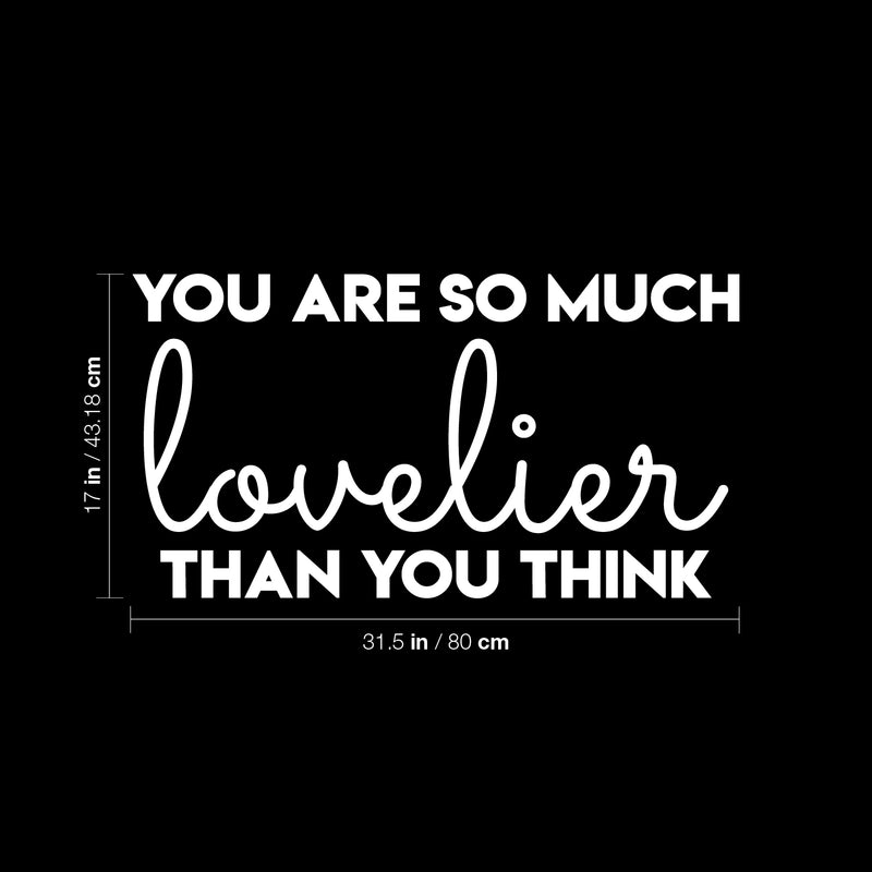 Vinyl Wall Art Decal - You Are So Much Lovelier Than You Think - - Modern Cute Motivational Self Esteem Quote Sticker For Bedroom Closet Kids Room Playroom School Office Decor 5