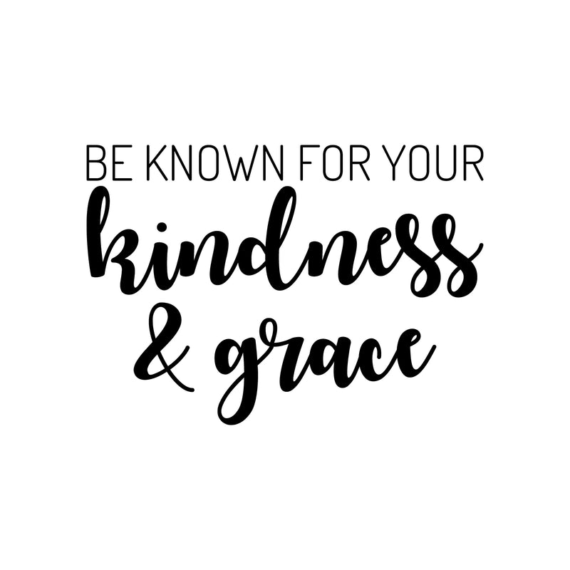 Vinyl Wall Art Decal - Be Known For Your Kindness & Grace - 15. Cute Modern Inspirational Quote Sticker For Bedroom Bathroom Closet Kids Room Playroom Nursery Daycare School Decor 1