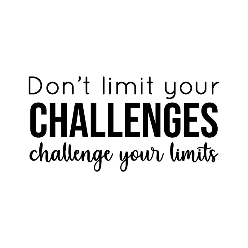 Vinyl Wall Art Decal - Don't Limit Your Challenges; Challenge Your Limits - 10" x 20.5" - Trendy Positive Good Vibes Quote Sticker For Office Business Store Gym Fitness School Playroom Decor 1