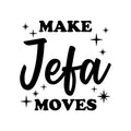 Vinyl Wall Art Decal - Make Jefa Moves - 21. Trendy Cool Funny Positive Girly Quote Sticker For Bedroom Closet Makeup Mirror Boutique Beauty Salon Yoga Ballet Feminine Decor 1