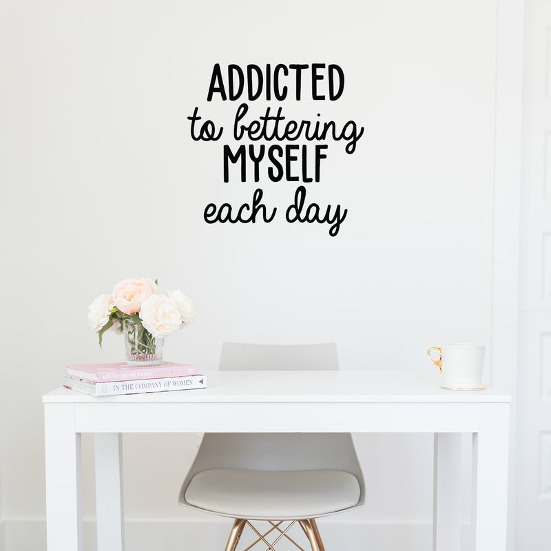 Vinyl Wall Art Decal - Addicted To Bettering My Self Each Day - 21. Trendy Motivational Optimistic Good Vibes Quote Sticker For Bedroom Closet Kids Room Playroom Office School Decor 2