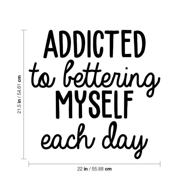 Vinyl Wall Art Decal - Addicted To Bettering My Self Each Day - 21. Trendy Motivational Optimistic Good Vibes Quote Sticker For Bedroom Closet Kids Room Playroom Office School Decor 4