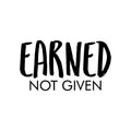 Vinyl Wall Art Decal - Earned Not Given - Trendy Inspirational Positive Good Vibes Quote Sticker For Office Business Store Gym Fitness School Playroom Decor 1