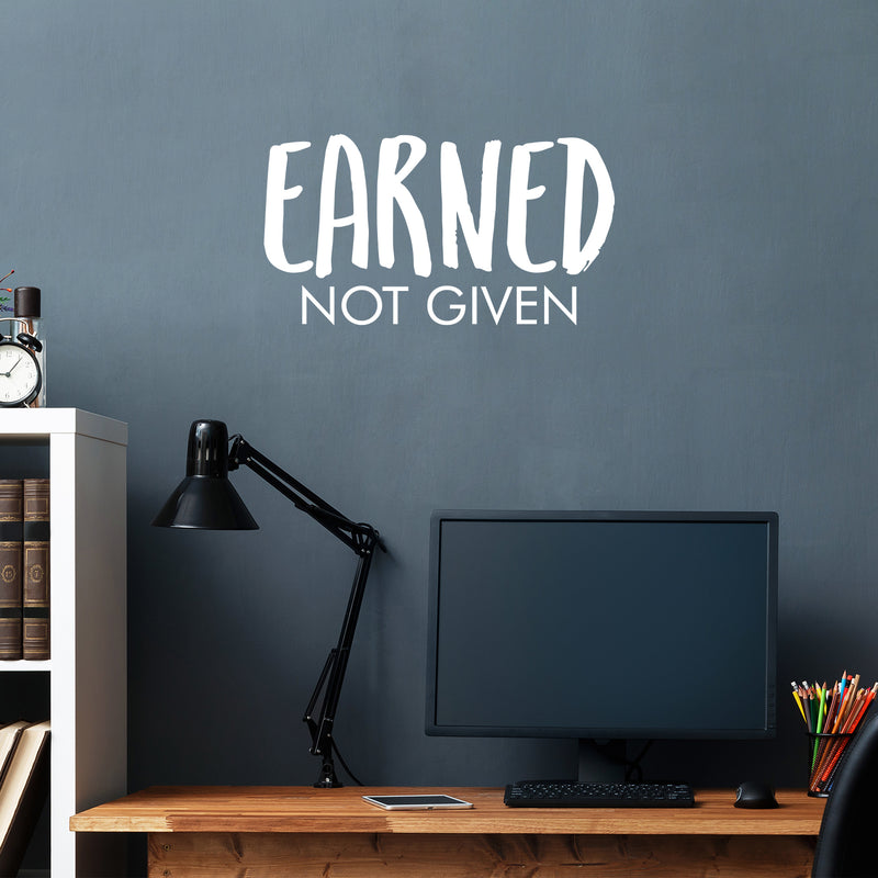 Vinyl Wall Art Decal - Earned Not Given - Trendy Inspirational Positive Good Vibes Quote Sticker For Office Business Store Gym Fitness School Playroom Decor 5