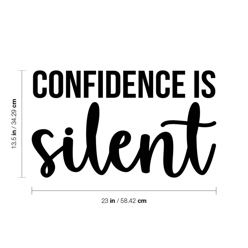 Vinyl Wall Art Decal - Confidence Is Silent - 13.5" x 23" - Trendy Motivational Optimistic Self Esteem Quote Sticker For Bedroom Closet Kids Room Playroom School Office Decor 4