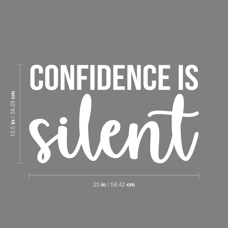 Vinyl Wall Art Decal - Confidence Is Silent - 13.5" x 23" - Trendy Motivational Optimistic Self Esteem Quote Sticker For Bedroom Closet Kids Room Playroom School Office Decor 4