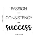 Vinyl Wall Art Decal - Passion + Consistency = Success - - Trendy Positive Good Vibes Quote Sticker For Office Business Store Gym Fitness School Playroom Decor 4