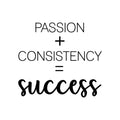 Vinyl Wall Art Decal - Passion + Consistency = Success - - Trendy Positive Good Vibes Quote Sticker For Office Business Store Gym Fitness School Playroom Decor 1