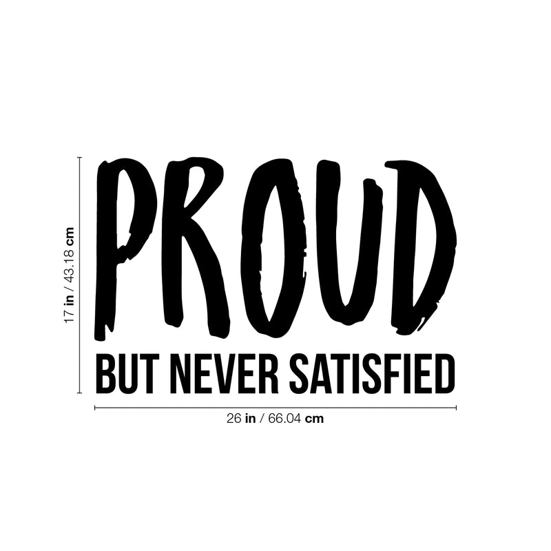 Vinyl Wall Art Decal - Proud But Never Satisfied - 17" x 26" - Inspirational Positive Healthy Lifestyle Quote Sticker For Office Business Store Gym Fitness School Decor 4