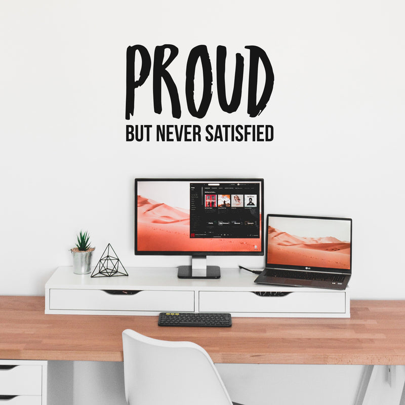 Vinyl Wall Art Decal - Proud But Never Satisfied - 17" x 26" - Inspirational Positive Healthy Lifestyle Quote Sticker For Office Business Store Gym Fitness School Decor 2