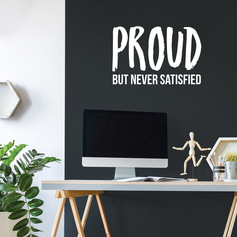 Vinyl Wall Art Decal - Proud But Never Satisfied - 17" x 26" - Inspirational Positive Healthy Lifestyle Quote Sticker For Office Business Store Gym Fitness School Decor 2