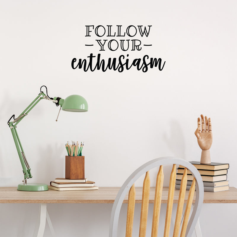 Vinyl Wall Art Decal - Follow Your Enthusiasm - 11" x 22" - Modern Cute Motivational Positive Vibes Quote Sticker For Bedroom Closet Kids Room Playroom Classroom School Office Decor 2